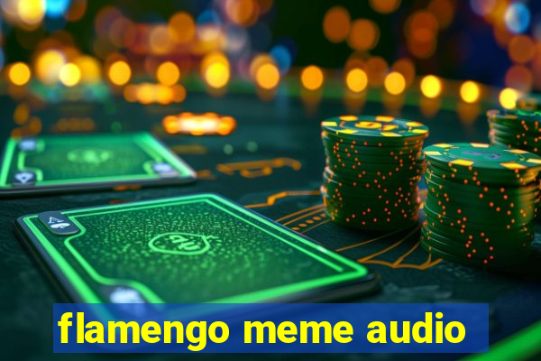 flamengo meme audio